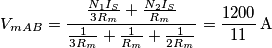 {V_{mAB}} = \frac{{\frac{{{N_1}{I_S}}}{{3{R_m}}} + \frac{{{N_2}{I_S}}}{{{R_m}}}}}{{\frac{1}{{3{R_m}}} + \frac{1}{{{R_m}}} + \frac{1}{{2{R_m}}}}} = \frac{{1200}}{{11}}\,{\rm{A}}