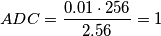 ADC=\frac{0.01\cdot 256}{2.56}=1