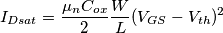I_{Dsat} = \frac{\mu_n C_{ox}}{2}\frac{W}{L}(V_{GS}-V_{th})^2