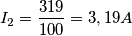I_2={319 \over 100}= 3,19 A