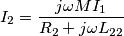 {{I}_{2}}=\frac{j\omega M{{I}_{1}}}{{{R}_{2}}+j\omega {{L}_{22}}}