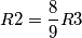 R2=\frac{8}{9}R3