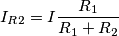 I_{R2}=I\frac{R_1}{R_1+R_2}
