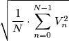 \sqrt{\frac{1}{N} \cdot \sum_{n=0}^{N-1} V_n ^2}