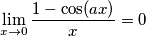 \lim_{x\rightarrow 0} \frac{1-\cos(ax)}{x}=0