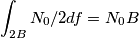 \int_{2B} N_0/2df = N_0B