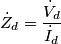 \dot Z_d = \frac{\dot V_d}{\dot I_d}