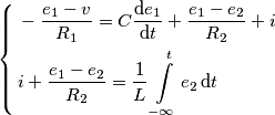 \left\{ \begin{align}
& -\frac{{{e}_{1}}-v}{{{R}_{1}}}=C\frac{\text{d}{{e}_{1}}}{\text{d}t}+\frac{{{e}_{1}}-{{e}_{2}}}{{{R}_{2}}}+i \\
& i+\frac{{{e}_{1}}-{{e}_{2}}}{{{R}_{2}}}=\frac{1}{L}\int\limits_{-\infty }^{t}{{{e}_{2}}\,}\text{d}t \\
\end{align} \right. \left\{ \begin{align}
& -\frac{{{e}_{1}}-v}{{{R}_{1}}}=C\frac{\text{d}{{e}_{1}}}{\text{d}t}+\frac{{{e}_{1}}-{{e}_{2}}}{{{R}_{2}}}+i \\
& i+\frac{{{e}_{1}}-{{e}_{2}}}{{{R}_{2}}}=\frac{1}{L}\int\limits_{-\infty }^{t}{{{e}_{2}}\,}\text{d}t \\
\end{align} \right.