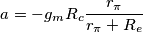 a=-g_m R_c \frac{r_ \pi}{r_ \pi +R_e}