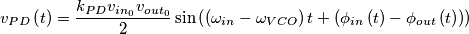 v_{PD}\left( t \right)=\frac{k_{PD}v_{in_{0}}v_{out_{0}}}{2}\sin \left( \left( \omega _{in}-\omega _{VCO} \right)t+\left( \phi _{in}\left( t \right)-\phi _{out}\left( t \right) \right) \right) v_{PD}\left( t \right)=\frac{k_{PD}v_{in_{0}}v_{out_{0}}}{2}\sin \left( \left( \omega _{in}-\omega _{VCO} \right)t+\left( \phi _{in}\left( t \right)-\phi _{out}\left( t \right) \right) \right)