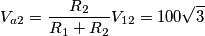 V_{a2}=\frac {R_{2}}{R_{1}+R_{2}}V_{12}=100\sqrt{3} V_{a2}=\frac {R_{2}}{R_{1}+R_{2}}V_{12}=100\sqrt{3}