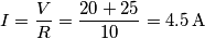 I=\frac{V}{R}=\frac{20+25}{10}=4.5\,\text{A}