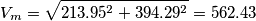 V_m = \sqrt{213.95^2 + 394.29^2}= 562.43