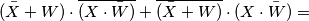 (\bar{X}+W)\cdot \overline{(X \cdot\bar{W})}+\overline{(\bar{X}+W)}\cdot(X\cdot\bar{W}) =