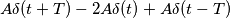 A\delta(t+T)-2A\delta(t)+A\delta(t-T)