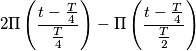 2\Pi \left( \frac{t-\frac{T}{4}}{\frac{T}{4}} \right)-\Pi \left( \frac{t-\frac{T}{4}}{\frac{T}{2}} \right) 2\Pi \left( \frac{t-\frac{T}{4}}{\frac{T}{4}} \right)-\Pi \left( \frac{t-\frac{T}{4}}{\frac{T}{2}} \right)
