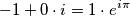 -1 + 0 \cdot i = 1 \cdot e^{i \pi}