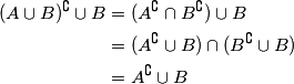 \begin{align}
(A\cup B)^\complement \cup B &= (A^\complement\cap B^\complement)\cup B \\
&= (A^\complement\cup B)\cap (B^\complement\cup B) \\
&= A^\complement\cup B
\end{align}