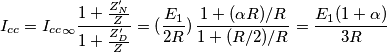 I_{cc}={I_{cc}}_{\infty}\frac{1+ \frac{Z_N'} {Z}}{1+\frac{Z_D'} {Z} }= (\frac{E_1}{2R} )\, \frac{1+{(\alpha R)}/R}{1+(R/2)/R}=\frac{E_1(1+\alpha)}{3R} I_{cc}={I_{cc}}_{\infty}\frac{1+ \frac{Z_N'} {Z}}{1+\frac{Z_D'} {Z} }= (\frac{E_1}{2R} )\, \frac{1+{(\alpha R)}/R}{1+(R/2)/R}=\frac{E_1(1+\alpha)}{3R}