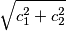 \sqrt{c_{1}^{2}+c_{2}^{2}}