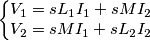 \left\{\begin{matrix}
V_1 = sL_1I_1 + sMI_2\\ 
V_2 = sMI_1 + sL_2I_2
\end{matrix}\right.