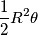\frac{1}{2}R^2\theta