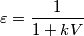 \varepsilon = \frac{1}{1+kV} \varepsilon = \frac{1}{1+kV}