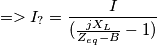 => I_? = \frac {I}{( \frac{ jX_L}{Z_{eq}-B} -1)} => I_? = \frac {I}{( \frac{ jX_L}{Z_{eq}-B} -1)}