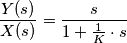 \frac{Y(s)}{X(s)}=\frac{s}{1+\frac {1}{K} \cdot s}