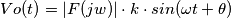 Vo(t) = |F(jw)|\cdot k\cdot sin(\omega t + \theta)