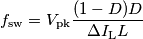 f_\text{sw}=V_\text{pk}\frac{(1-D)D}{\Delta I_\text{L}L} f_\text{sw}=V_\text{pk}\frac{(1-D)D}{\Delta I_\text{L}L}