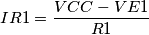 IR1=\frac{VCC-VE1}{R1}