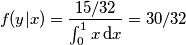 f(y|x) = {{15/32}\over \int_0^1 x \,\text dx} = 30/32