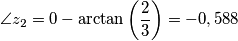\angle z_{2}=0-\arctan\left (\frac{2}{3}  \right )=-0,588