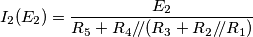 I_2(E_2)=\frac{E_2}{R_5+R_4/\!/(R_3+R_2/\!/R_1)} I_2(E_2)=\frac{E_2}{R_5+R_4/\!/(R_3+R_2/\!/R_1)}