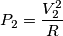 P_2=\frac{V_2^2}{R}