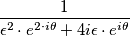 \frac{1}{\epsilon^2 \cdot e^{2\cdot i\theta}+4i\epsilon \cdot e^{i\theta}}