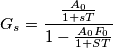 {G_s} = \frac{{\frac{{{A_0}}}{{1 + sT}}}}{{1 - \frac{{{A_0}{F_0}}}{{1 + ST}}}}