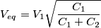 {V _{eq }}^{}=V _{1 }\sqrt{\frac{C _{1 }}{C _{1 }+C _{2 }}}