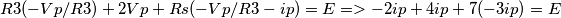 R3(-Vp/R3)+2Vp+Rs(-Vp/R3-ip)=E=>-2ip+4ip+7(-3ip)=E