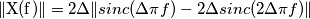 \|\text{X(f)}\|&=2\Delta \|sinc(\Delta\pi f)-2\Delta sinc(2\Delta\pi f)\| \|\text{X(f)}\|&=2\Delta \|sinc(\Delta\pi f)-2\Delta sinc(2\Delta\pi f)\|