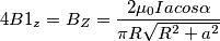 4B1_z=B_Z=\frac{2\mu _0Iacos\alpha }{\pi R\sqrt{R^2+a^2}}