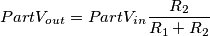 PartV_{out}=PartV_{in}\frac{R_2}{R_1+R_2} PartV_{out}=PartV_{in}\frac{R_2}{R_1+R_2}