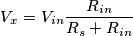 V_x=V_{in}\frac{R_{in}}{R_s+R_{in}}