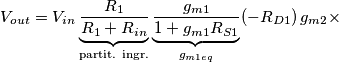 V_{out}=V_{in}\underbrace{\frac{R_1}{R_1+R_{in}}}_{\text{partit. ingr.}}\underbrace{\frac{g_{m1}}{1+g_{m1}R_{S1}}}_{g_{m1eq}}(-R_{D1})\,g_{m2} \times