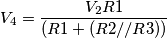 V_{4}=\frac{V_{2}R1}{(R1+(R2//R3))}