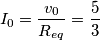 I_{0}=\frac{v_{0}}{R_{eq}}=\frac{5}{3}