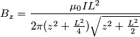 B_z=\frac{\mu_0IL^2}{2\pi (z^2+\frac{L^2}{4}  )  \sqrt{z^2+\frac{L^2}{2}}}