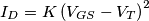 I_{D}=K\left( V_{GS}-V_{T} \right)^{2}