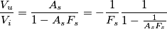 \frac{V_u}{V_i}=\frac{A_s}{1-A_sF_s}=-\frac{1}{F_s}\frac{1}{1-\frac{1}{A_sF_s}} \frac{V_u}{V_i}=\frac{A_s}{1-A_sF_s}=-\frac{1}{F_s}\frac{1}{1-\frac{1}{A_sF_s}}